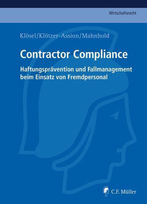 Contractor Compliance von Frieling,  LL.M.,  Christoph, Klösel,  Daniel, Klötzer-Assion,  Antje, Mahnhold,  Thilo, Matz,  René, Reinsch,  LL.M.,  Sebastian, Trapp,  Sandra