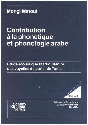 Contribution à la phonètique et phonologie arabe von Metoui,  Mongi