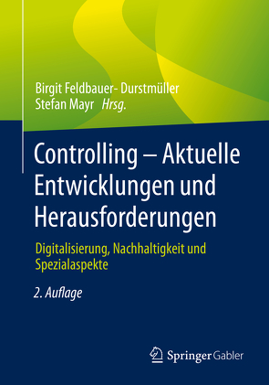 Controlling – Aktuelle Entwicklungen und Herausforderungen von Feldbauer-Durstmüller,  Birgit, Mayr,  Stefan