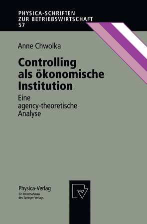 Controlling als ökonomische Institution von Chwolka,  Anne