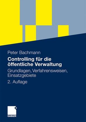 Controlling für die öffentliche Verwaltung von Bachmann,  Peter