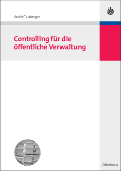 Controlling für die öffentliche Verwaltung von Tauberger,  André