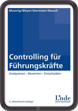 Controlling für Führungskräfte von Bleyer,  Magdalena, Giermaier,  Gerhard, Mussnig,  Werner, Rausch,  Alexandra