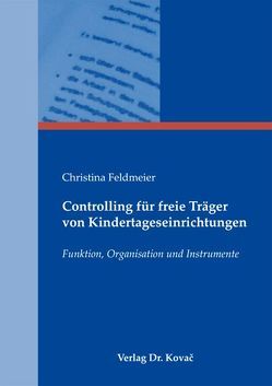 Controlling für freie Träger von Kindertageseinrichtungen von Feldmeier,  Christina