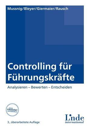 Controlling für Führungskräfte von Bleyer,  Magdalena, Giermaier,  Gerhard, Mussnig,  Werner, Rausch,  Alexandra