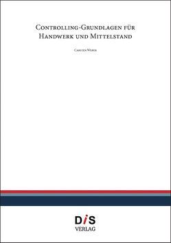 Controlling Grundlagen für Handwerk und Mittelstand von Weber,  Carsten