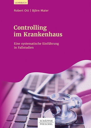 Controlling im Krankenhaus von Maier,  Björn, Ott,  Robert