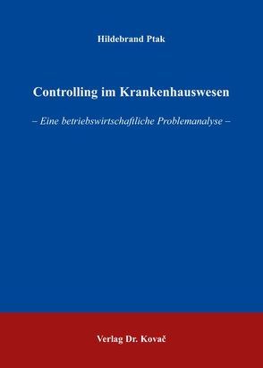 Controlling im Krankenhauswesen von Ptak,  Hildebrand