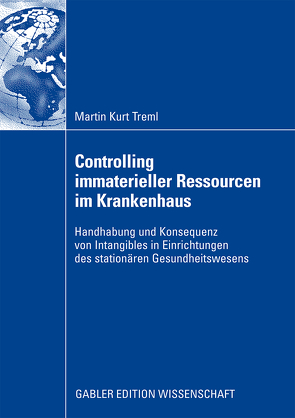 Controlling immaterieller Ressourcen im Krankenhaus von Treml,  Martin Kurt