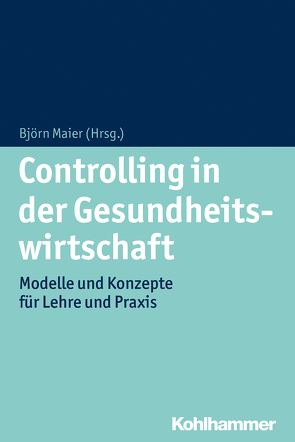 Controlling in der Gesundheitswirtschaft von Maier,  Björn