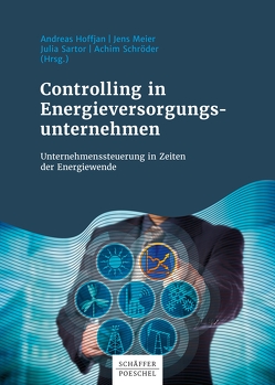 Controlling in Energieversorgungsunternehmen von Hoffjan,  Andreas, Meier,  Jens, Sartor,  Julia, Schröder,  Achim