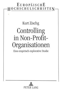 Controlling in Non-Profit-Organisationen (NPO’s) von Zischg,  Kurt