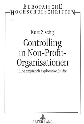 Controlling in Non-Profit-Organisationen (NPO’s) von Zischg,  Kurt