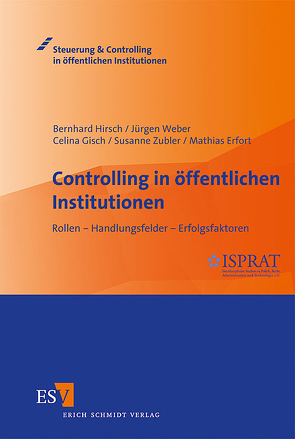 Controlling in öffentlichen Institutionen von Erfort,  Mathias, Gisch,  Celina, Hirsch,  Bernhard, Weber,  Juergen, Zubler,  Susanne