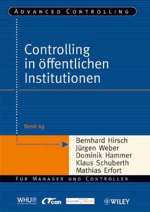 Controlling in öffentlichen Institutionen von Erfort,  Mathias, Hammer,  Dominik, Hirsch,  Bernhard, Schuberth,  Klaus, Weber,  Juergen