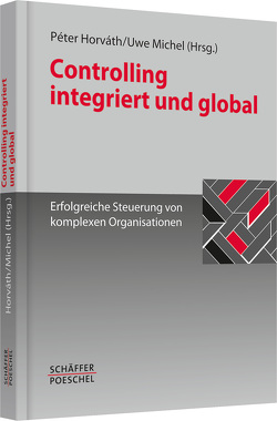 Controlling integriert und global von Horváth,  Péter, Michel,  Uwe