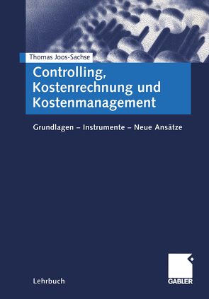 Controlling, Kostenrechnung und Kostenmanagement von Joos-Sachse,  Thomas