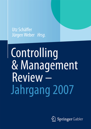 Controlling & Management Review – Jahrgang 2007 von Schäffer,  Utz, Weber,  Juergen