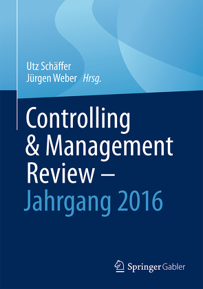 Controlling & Management Review – Jahrgang 2016 von Schäffer,  Utz, Weber,  Juergen