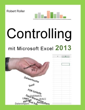 Controlling mit Excel 2013 von Roller,  Robert