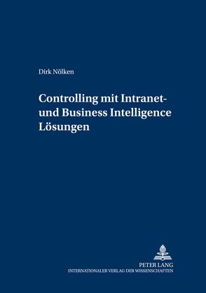 Controlling mit Intranet- und Business Intelligence Lösungen von Nölken,  Dirk