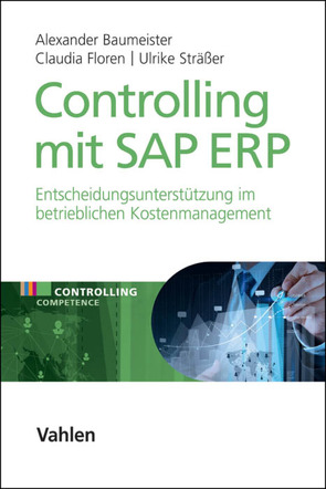 Controlling mit SAP ERP von Baumeister,  Alexander, Floren,  Claudia, Sträßer,  Ulrike