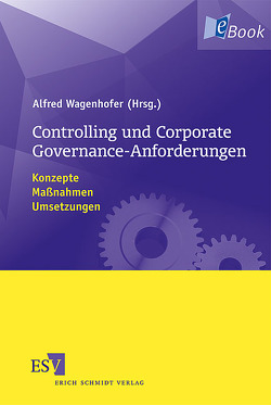 Controlling und Corporate Governance-Anforderungen von Bassen,  Alexander, Beckmann,  Stefanie, Brandt,  Werner, Bungartz,  Oliver, Engelbrechtsmüller,  Christian, Fischer,  Thomas M., Jung,  Karl, Kajüter,  Peter, Lühn,  Manfred, Mucic,  Luka, Raible,  Karl-Friedrich, Schmidt,  Wibke, Simons,  Dirk, Voeller,  Dennis, Wagenhofer,  Alfred, Werder,  Axel von, Zöllner,  Christine