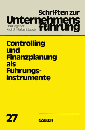 Controlling und Finanzplanung als Führungsinstrumente von Jacob,  Herbert