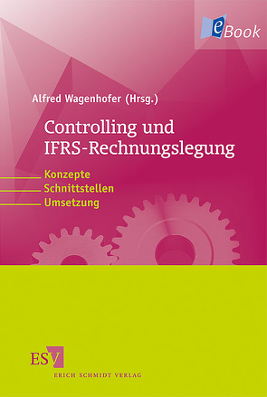 Controlling und IFRS-Rechnungslegung von Borchers,  Stefan, D'Arcy,  Anne, Ernst,  Edgar, Ewert,  Ralf, Haeger,  Bernd, Haller,  Axel, Löw,  Edgar, Mansch,  Helmut, Pfaff,  Dieter, Riegler,  Christian, Schultze,  Wolfgang, Vater,  Hendrik, Wagenhofer,  Alfred, Weißenberger,  Barbara E.