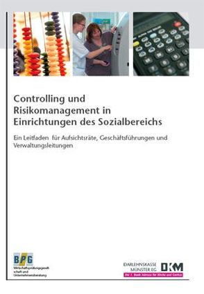 Controlling und Risikomanagement in Einrichtungen des Sozialbereichs von Becker,  Detlev, Garthe,  Reinhold, Hellmons,  Gregor, Kloos,  Basina, Stoffer,  Franz J, Tholen,  Silvia, Zapp,  Winfried