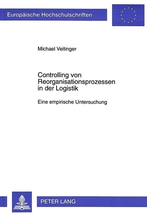 Controlling von Reorganisationsprozessen in der Logistik von Veitinger,  Michael