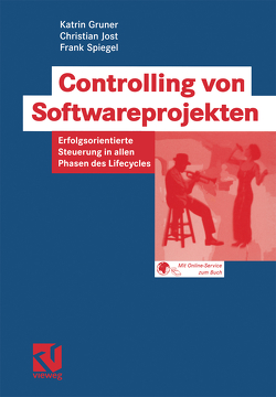 Controlling von Softwareprojekten von Dohmann,  Helmut, Fuchs,  Gerhard, Gruner,  Katrin, Jost,  Christian, Khakzar,  Karim, Spiegel,  Frank