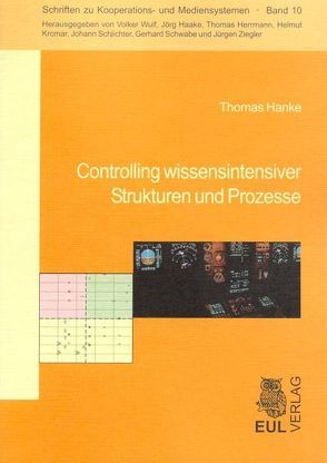 Controlling wissensintensiver Strukturen und Prozesse von Hanke,  Thomas