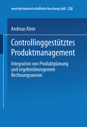 Controllinggestütztes Produktmanagement von Klein,  Andreas