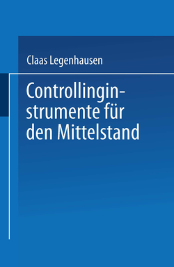 Controllinginstrumente für den Mittelstand von Legenhausen,  Claas