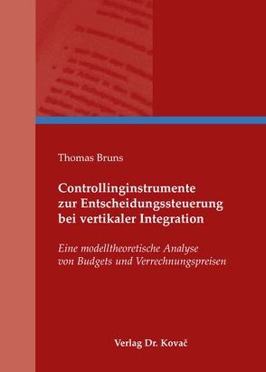 Controllinginstrumente zur Entscheidungssteuerung bei vertikaler Integration von Bruns,  Thomas