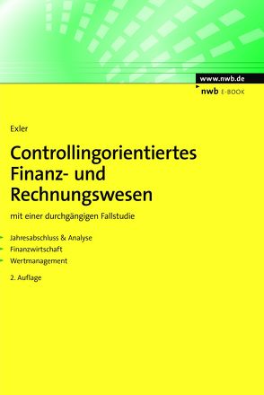 Controllingorientiertes Finanz- und Rechnungswesen von Exler,  Markus W.