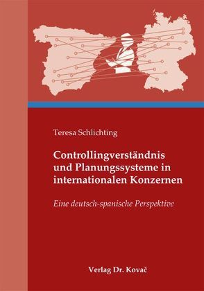 Controllingverständnis und Planungssysteme in internationalen Konzernen von Schlichting,  Teresa