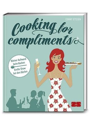 Cooking for compliments von Eyssen,  Conny