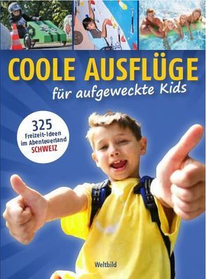 Coole Ausflüge für aufgeweckte Kids von Gohl,  Ronald