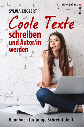 COOLE TEXTE schreiben und Autor/in werden von Englert,  Sylvia