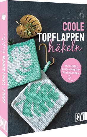 Coole Topflappen häkeln von Benz,  Stefanie, Diepolder,  Annette, Reith,  Elke, Schaadt,  Susanne