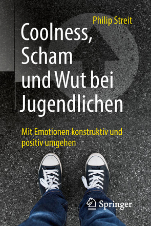 Coolness, Scham und Wut bei Jugendlichen von Streit,  Philip