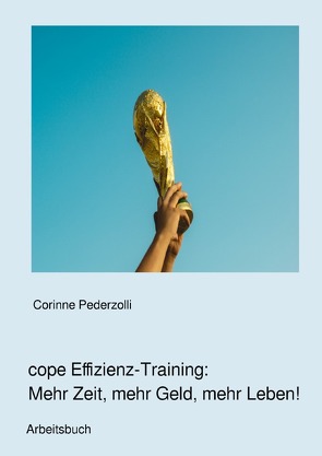 cope Effizienz-Training: Mehr Zeit, mehr Geld, mehr Leben! von Pederzolli,  Corinne