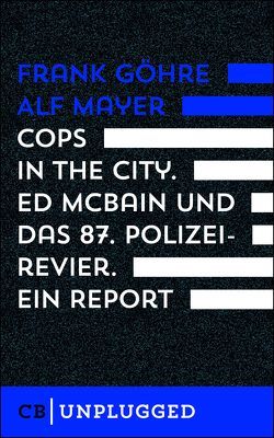 Cops in the City. Ed McBain und das 87. Polizeirevier. Ein Report von Göhre,  Frank, Mayer,  Alf