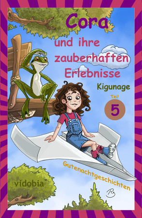 Cora und ihre zauberhaften Erlebnisse – Teil 5 von Kigunage, Klindt,  Reto