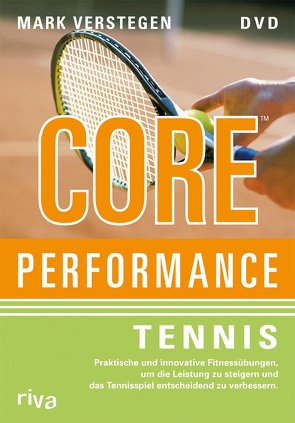 Core Performance Tennis von Verstegen,  Mark