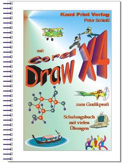 Corel DRAW X4 – Schulungsbuch mit Übungen von Schiessl,  Peter