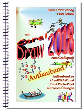 CorelDRAW 2018 – Aufbauband von Schiessl,  Peter