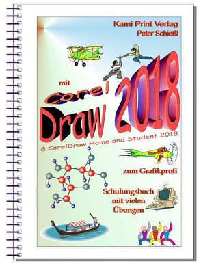 CorelDRAW 2018 & Home and Student Suite 2018 Schulungsbuch mit Übungen von Peter,  Schießl